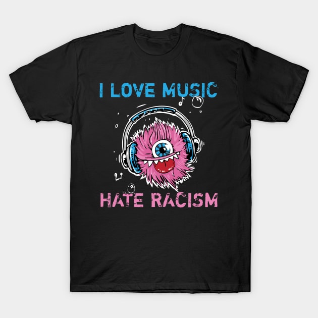 I Love Music Hate Racism Shirt Anti Trump & Anti Nazi T-Shirt by UltiMerch